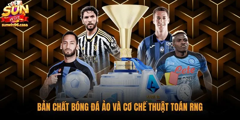 ban-chat-bong-da-ao-va-co-che-thuat-toan-rng Thuật toán ngẫu nhiên điều khiển kết quả bóng đá ảo