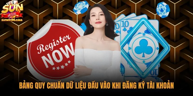 Bảng quy định dữ liệu đăng ký tài khoản chuẩn xác