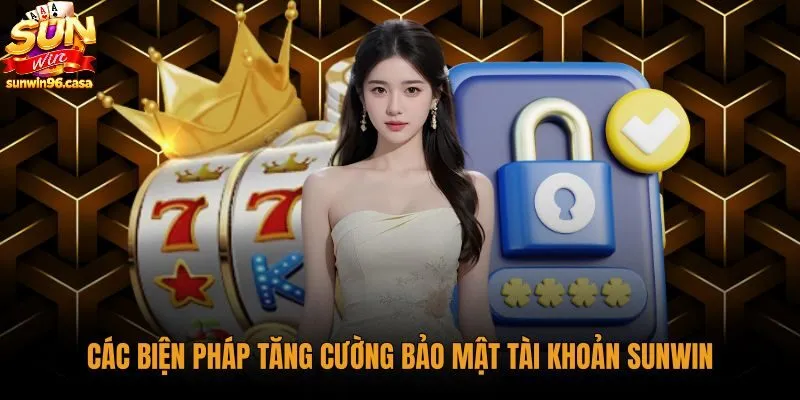 Phương pháp bảo mật tài khoản Sunwin sau khi đăng nhập