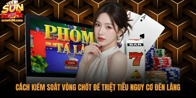 Mẹo chơi phỏm hạ quân an toàn vòng chốt tránh đền làng