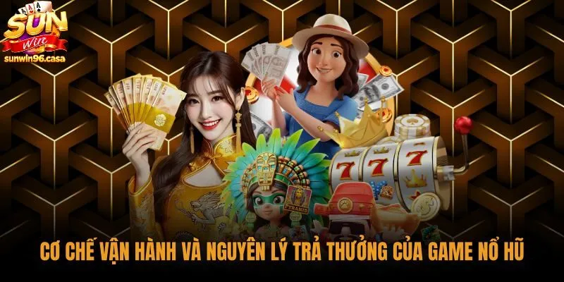 Nguyên lý vận hành quỹ thưởng và thuật toán game Nổ Hũ