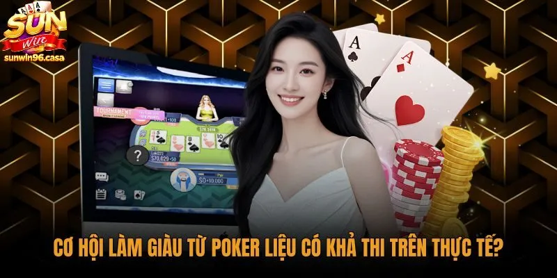 Ảo tưởng làm giàu từ poker trước tỷ lệ đào thải cao