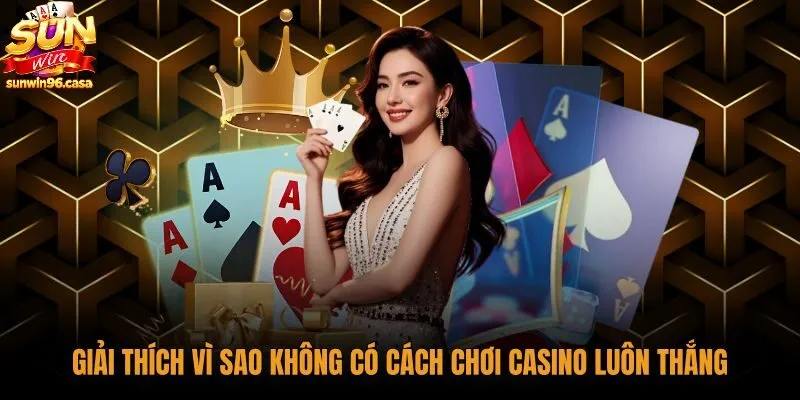 Góc nhìn toán học về cách chơi casino luôn thắng