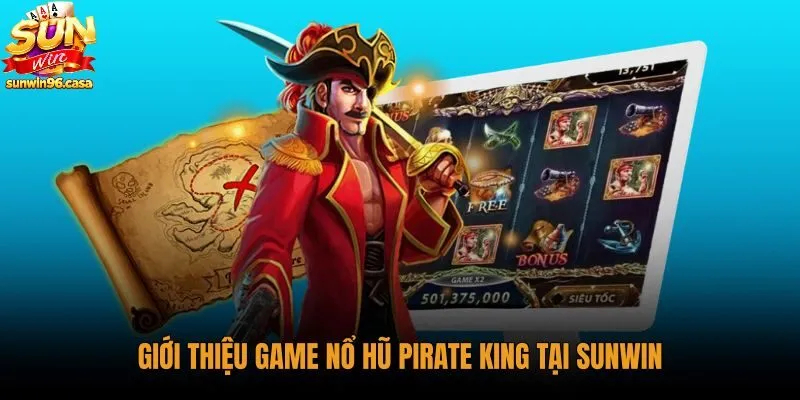 Khám phá game slot Pirate King với chủ đề săn kho báu hải tặc