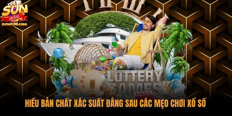 Mẹo chơi xổ số dựa trên quy luật xác suất thống kê