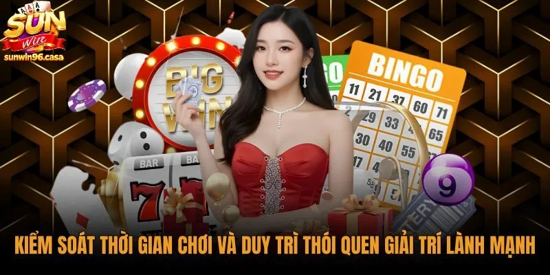 kiem-soat-thoi-gian-choi-va-duy-tri-thoi-quen-giai-tri-lanh-manh Chủ động giới hạn thời gian và ngân sách khi cá cược