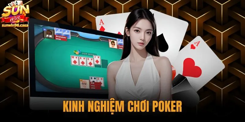 Kinh Nghiệm Chơi Poker - Kiểm Soát Vị Trí Cùng Sunwin