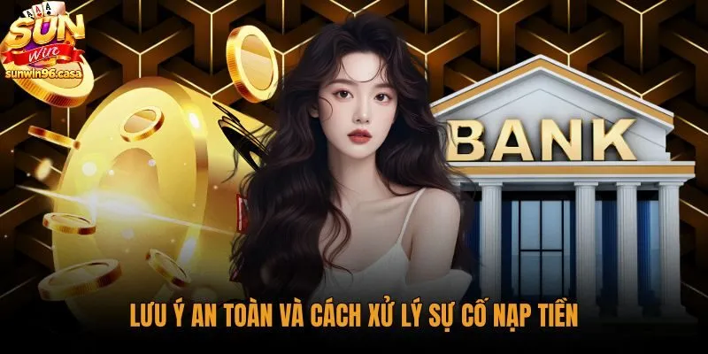 Biện pháp bảo mật và xử lý sự cố nạp tiền