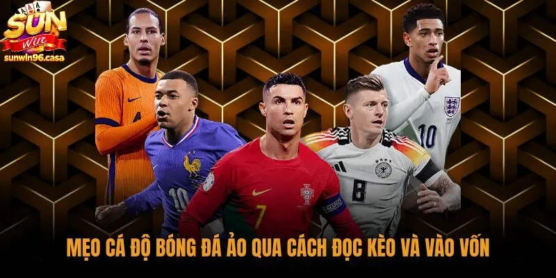meo-ca-do-bong-da-ao-qua-cach-doc-keo-va-vao-von Kỹ thuật đọc bảng tỷ lệ và kiểm soát tiền cược
