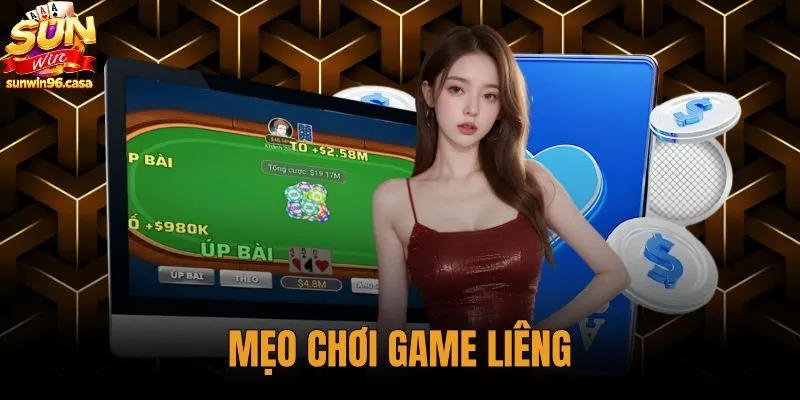 Mẹo Chơi Game Liêng - Kỹ Thuật Tố Chuẩn Xác Tại Sunwin