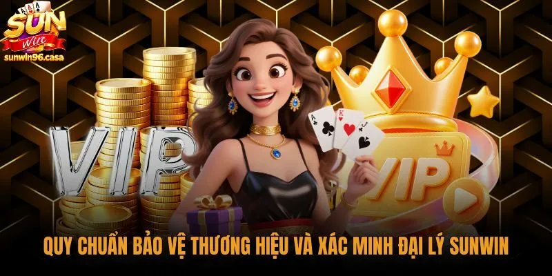 Quy chuẩn bảo vệ thương hiệu cho đại lý Sunwin chính danh