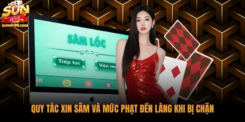 quy-tac-xin-sam-va-muc-phat-den-lang-khi-bi-chan Quyền ưu tiên hạ quân và quy định phạt đền làng