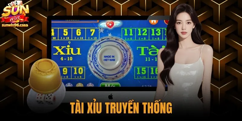 Tài Xỉu Truyền Thống - Quy Luật 3 Xúc Xắc Chuẩn Sunwin