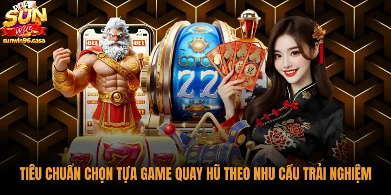 Bốn tiêu chuẩn tìm kiếm tựa game Nổ Hũ thích hợp