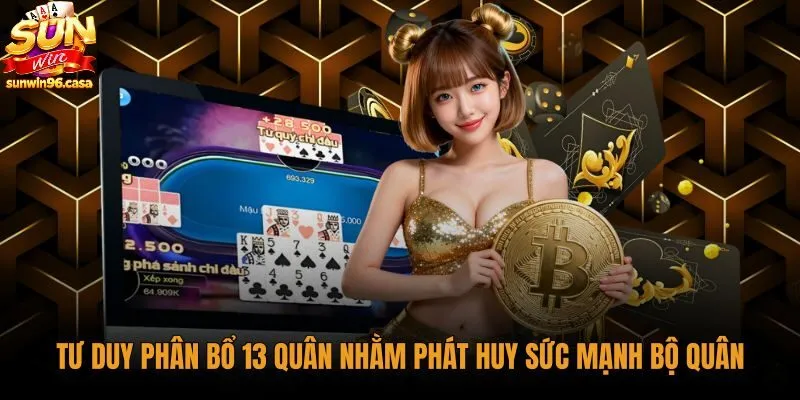 tu-duy-phan-bo-13-quan-nham-phat-huy-suc-manh-bo-quan Chiến thuật xếp bài mậu binh phòng ngự chặt chẽ